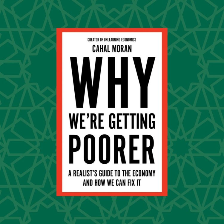 Why We’re Getting Poorer by Cahal Moran (Signed)