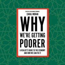 Load image into Gallery viewer, Why We’re Getting Poorer by Cahal Moran (Signed)
