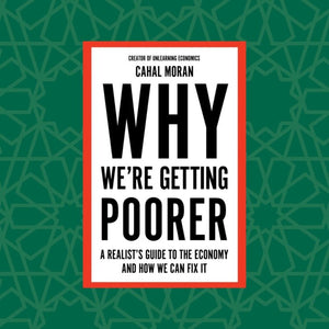Why We’re Getting Poorer by Cahal Moran (Signed)