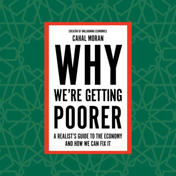 Why We’re Getting Poorer by Cahal Moran (Signed)