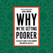 Why We’re Getting Poorer by Cahal Moran (Signed)