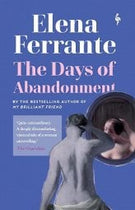 The Days of Abandonment by 
        Elena Ferrante